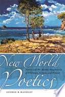 New world poetics : nature and the adamic imagination of Whitman, Neruda, and Walcott /