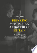 Drinking in Victorian and Edwardian Britain Beyond the Spectre of the Drunkard /