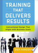 Training that delivers results : instructional design that aligns with business goal /