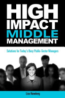 High-impact middle management : solutions for today's busy public-sector managers /
