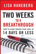 Two weeks to a breakthrough : how to zoom toward your goal in 14 days or less /