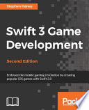 Swift 3 game development : embrace the mobile gaming revolution by creating popular iOS games with Swift 3.0 / Stephen Haney.