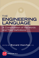 The engineering language : a consolidation of the words and their definitions /