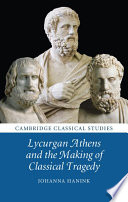 Lycurgan Athens and the making of classical tragedy / Johanna Hanink.