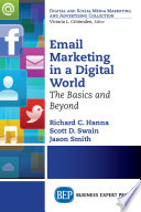 Email marketing in a digital world : the basics and beyond / Richard C. Hanna, Scott D. Swain, Jason Smith.