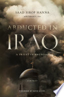 Abducted in Iraq : a priest in Baghdad /