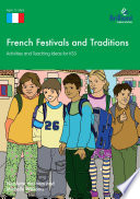 French Festivals and Traditions : a Comprehensive Teaching Guide for Primary Schools.