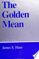 The golden mean / James S. Hans.