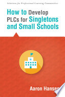 How to develop PLCs for singletons and small schools / Aaron Hansen.