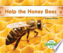 Help the honey bees / by Grace Hansen.