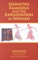 Cosmetics, fashions, and the exploitation of women / by Joseph Hansen and Evelyn Reed ; introduction by Mary-Alice Waters.