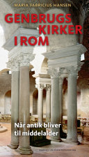 Genbrugskirker i rom : når antik bliver til middelalder /