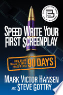 Speed Write Your First Screenplay : From Blank Spaces to Great Pages in Just 90 Days.