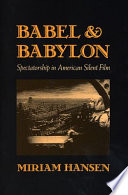 Babel and Babylon : spectatorship in American silent film /