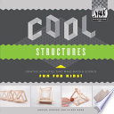 Cool structures : creative activities that make math & science fun for kids! / Anders Hanson and Elissa Mann.