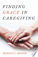 Finding grace in caregiving /