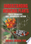 Understanding medicinal plants : their chemistry and therapeutic action /