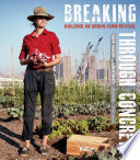 Breaking through concrete : building an urban farm revival /