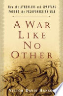 A War like no other : how the Athenians and Spartans fought the Peloponnesian War /