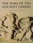 The wars of the ancient Greeks : and their invention of Western military culture /