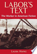 Labor's text : the worker in American fiction /