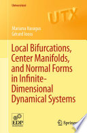 Local bifurcations, center manifolds, and normal forms in infinite-dimensional dynamical systems / Mariana Haragus, Gérard Iooss.