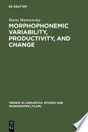 Morphophonemic variability, productivity, and change the case of Rusyn / by Marta Harasowska.