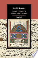 Arabic poetics : aesthetic experience in classical Arabic literature / Lara Harb.