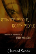 Strange people, scary people : [a collection of short stories] / by Tally Harbour.