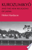Kurozumikyō and the new religions of Japan / Helen Hardacre.