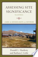 Assessing site significance : a guide for archaeologists and historians / Donald L. Hardesty and Barbara J. Little.