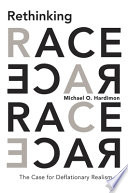 Rethinking race : the case for deflationary realism /