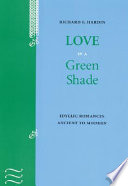 Love in a green shade : idyllic romances ancient to modern / Richard F. Hardin.