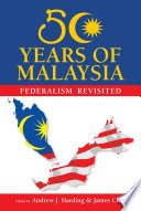 50 Years of Malaysia : Federalism Revisited.