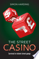 The Street Casino : Survival in violent street gangs.