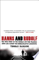 Hanns and Rudolf : the true story of the German Jew who tracked down and caught the Kommandant of Auschwitz / Thomas Harding.