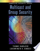 Multicast and group security / Thomas Hardjono, Lakshminath R. Dondeti.