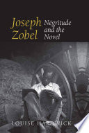 Joseph Zobel : négritude and the novel /