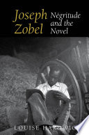 Joseph Zobel : négritude and the novel /