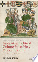 Associative political culture in the Holy Roman Empire : Upper Germany, 1346-1521 /