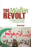 The Muslim revolt : a journey through political Islam /