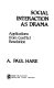 Social interaction as drama : applications from conflict resolution / A. Paul Hare.