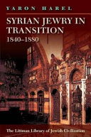 Syrian Jewry in transition, 1840-1880 / Yaron Harel ; translated by Dena Ordan.