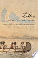 Letters from Rupert's Land, 1826-1840 : James Hargrave of the Hudson's Bay Company /