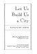 Let us build us a city : eleven lost towns /