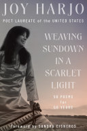 Weaving sundown in a scarlet light : fifty poems for fifty years /