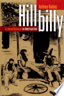 Hillbilly : a cultural history of an American icon / Anthony Harkins.