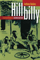 Hillbilly : a cultural history of an American icon / Anthony Harkins.