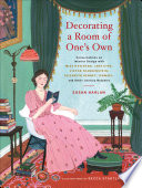 Decorating a room of one's own : conversations on interior design with Miss Havisham, Jane Eyre, Victor Frankenstein, Elizabeth Bennet, Ishmael, and other literary notables / by Susan Harlan ; illustrations by Becca Stadtlander.