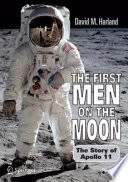 The first men on the moon : the story of Apollo 11 / David M. Harland.